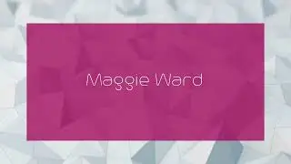 Maggie Ward - appearance