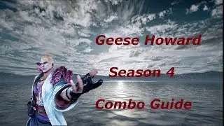 Geese Howard Season 4 Combo Guide | Tekken 7