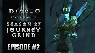 Diablo 3: Reaper of Souls - Season 27 Journey Grind | Episode #2: Continuing The Grind!