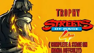 STREET OF RAGE 4: ALL TOO EASY TROPHY ( COMPLETE A STAGE ON MANIA DIFFICULTY)
