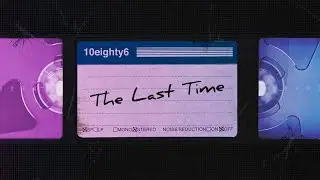 10eighty6 - The Last Time (Official Music Video)