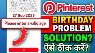 Pinterest Please Enter A Valid Age 2025 | Pinterest Date Of Birth Problem | Pinterest Login Problem