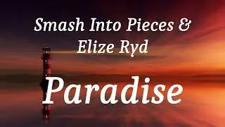 Smash Into Pieces & Elize Ryd - Paradise (lyrics)