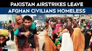 Afghanistan Pakistan Clashes | Pakistan Airstrikes Leave Afghan Civilians Homeless