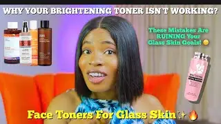 Why Your BRIGHTENING TONERS ISN&rsquo;T WORKING | Face Toner For Glass Skin + How To Use A Face Toner #USA