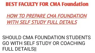 CMA FOUNDATION|| BEST FACULTY || HOW TO PREPARE CMA FOUNDATION WITH SELF STUDY FULL DETAILS||