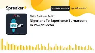 Nigerians To Experience Turnaround In Power Sector