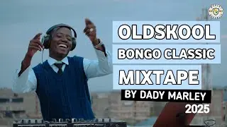 OLD SCHOOL BONGO CLASSICS MIX 2025 BY DADY MARLEY [ALIKIBA,DIAMOND,MATONYA,JAY,PROFFESOR,TID]