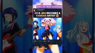 ERI & JIRO DEVIENNENT DES ARTISTES C&Eacute;L&Egrave;BRES | #mhacommunity #myheroacademia #edit #mha #amv #anime