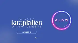 GLOW - Temptation: James 1:3-4 (Bible Study)