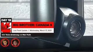 Big Brother Canada 9 | Day 18 Live Feed Update | Wednesday, March 17, 2021