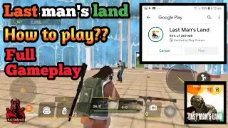 How to play LAST MAN'S LAND Full tutorial with full Gameplay.😱😱😱😱.