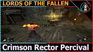 Crimson Rector Percival BOSS FIGHT ONLY, Fitzroy's Gorge realm - Lords of the Fallen