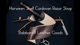 Backstage promo of Horween Shell Cordovan Razor Strop made by Balabanoff Leather Goods