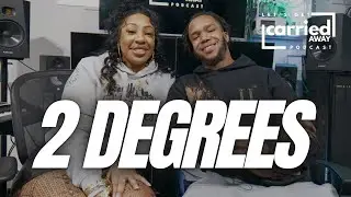 Let's Get Carried Away | Ep. 6 : The Truth About Chasing Music Dreams w. 2 Degrees