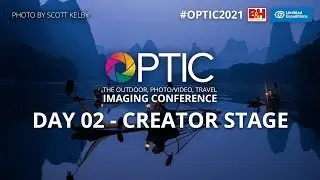 OPTIC 2021: Creator Stage, Day 02 | B&H's Outdoor, Wildlife & Travel Photo/Video Conference