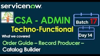 CSA Admin Batch17 | Day 14 | Order Guide - Record Producer - Catalog Builder