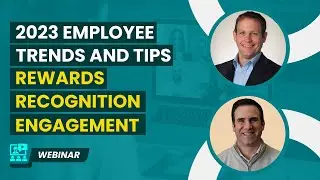 2023 Employee Trends and Tips: Rewards - Recognition - Engagement | Matthew Willis | Ben Jablow