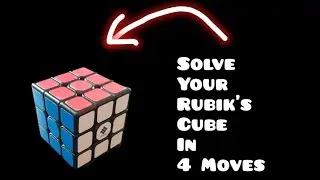Solve Your Rubik's Cube In 4 Moves [Step By Step]