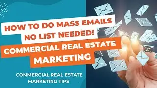 How to do Mass Email Blasts for Commercial Real Estate (No List Needed!)