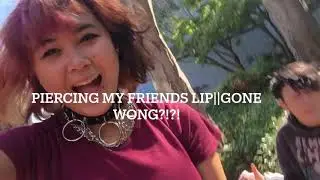 Piercing my friends lip || just Some friends messing around honestly