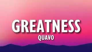 Quavo - Greatness (Lyrics)