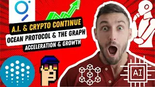 A.I. & Crypto Continue Accelerated Growth & Adoption: Ocean Protocol & The Graph Leading the Way