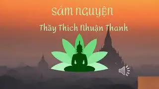 SAM NGUYEN _ S&aacute;m Nguyện - thầy Th&iacute;ch Nhuận Thanh #samnguyen #thichnhuanthanh