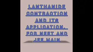 LANTHANIDE CONTRACTION AND ITS APPLICATION FOR #CLASS #XII AND #NEET, #JEE MAIN