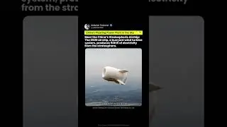 China&rsquo;s S500 stratospheric airship powers the sky | 50 kW from 500 m above ground 😲⚡