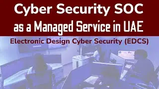 Cyber Security SOC as a Managed Service in Dubai , UAE | Electronic Design Cyber Security | EDCS
