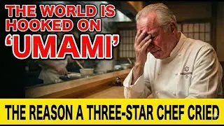 The World Is Hooked On 'UMAMI'  The Reason Three-Star Chef Cried
