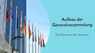 Aufbau der Generalversammlung in der UNO - Organisationen & Definition der Vereinten Nationen