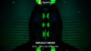SLVL - The Airbender (DEFAULT.1 Remix)