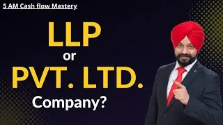 LLP or Private Limited Company ? | 5AM Cash Flow Mastery