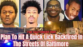 Plan To Hit A Quick Lick Backfired In The Streets Of Baltimore 