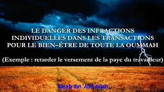 LES DANGERS DES INFRACTIONS INDIVIDUELLES DANS LES TRANSACTIONS POUR LE BIEN-ÊTRE DE TOUTE LA OUMMAH