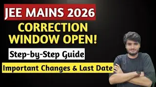 JEE Main 2026 Correction Window OPEN 🔥 | Step-by-Step Guide | Important Changes & Last Date