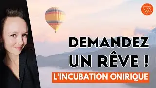 DEMANDEZ UN R&Ecirc;VE ! L'Incubation Onirique, une Pratique Ancestrale - Interpr&eacute;tation des R&ecirc;ves