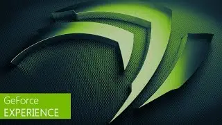 GeForce Experience  3.0 - как разобраться в меню(Обзор, Гайд)