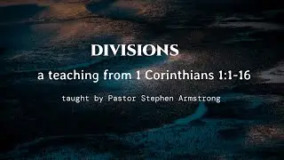 Unity in Christ: Lessons from 1 Corinthians - 1 Corinthians 1:1-16 | Stephen Armstrong