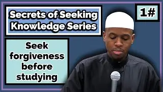 #1: Seek Forgiveness Before Studying by Mufti Muneer || Secrets of Seeking Knowledge Series