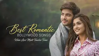 New Romantic Bollywood Songs | Hindi Romantic Songs | When Love Meets Timeless Tunes 