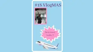 ✈️ Vlogmas 18 | It is best to travel Alone