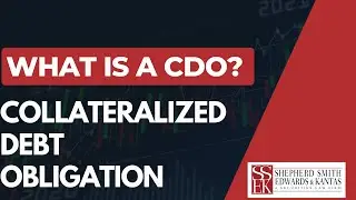 What is a CDO - Collateralized Debt Obligation? | Shepherd Smith Edwards and Kantas