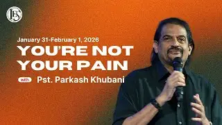 Weekend of January 31  -  February 1, 2026 | You're Not Your Pain with Pst. Parkash Khubani