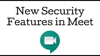 New Security Features of Google Meet