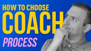 How to CHOOSE a COACH: About 'Process'