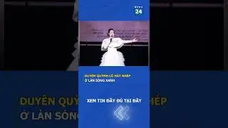Duy&ecirc;n Quỳnh lộ h&aacute;t nh&eacute;p ở L&agrave;n s&oacute;ng xanh | News24h #shorts