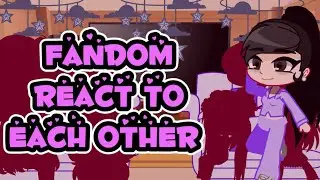 Fandom react to each other Maddy (6/10)